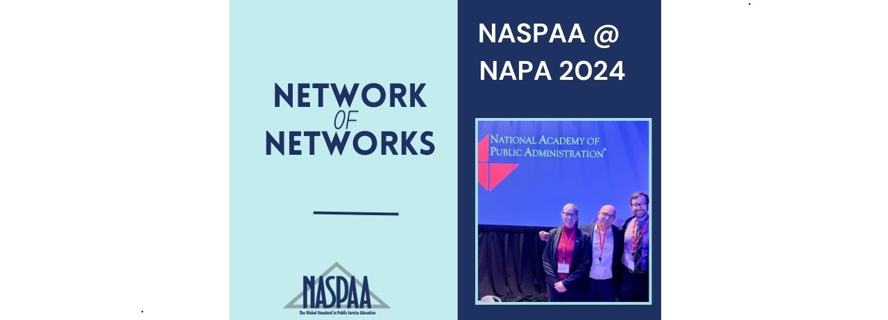 Network of Networks NASPAA @ NAPA 2024, NASPAA logo, image of Angela Eikenberry, Mohamad Alkadry and Alex Minkoff in front of NAPA logo at meeting